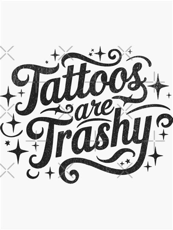 Are tattoos trashy?