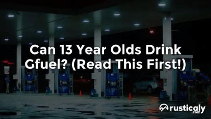 Can 13 year olds drink GFuel?