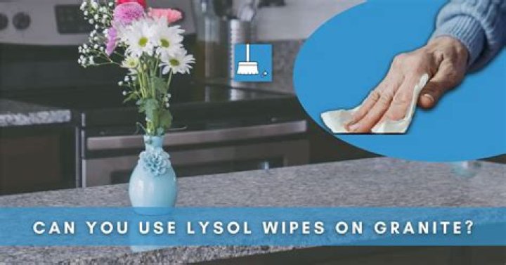 Can Lysol wipes be used on granite?