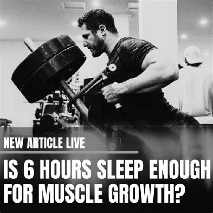 Can you build muscle off 6 hours of sleep?