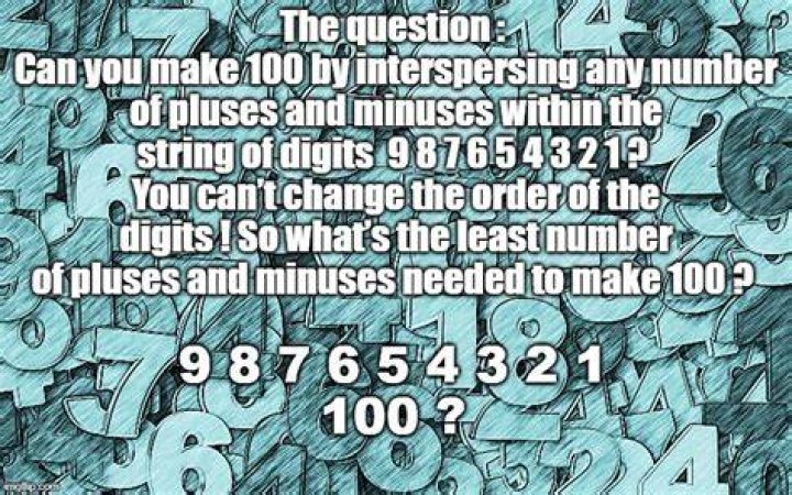 Can you make 100 by interspersing any number of pluses and minuses?