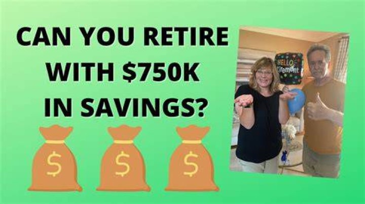 Can you retire with 750k?