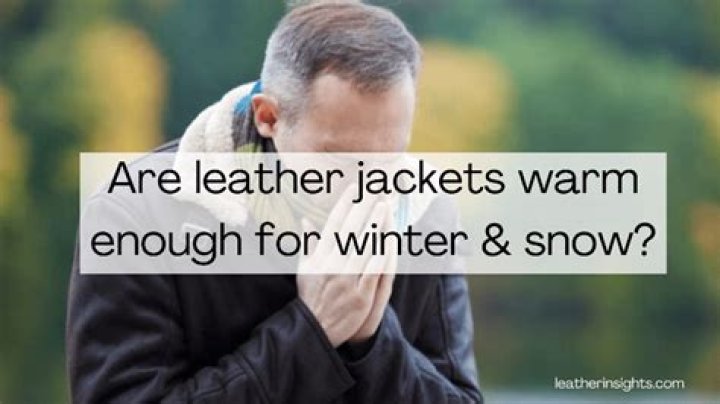 Do leather jackets keep you warm in winter?