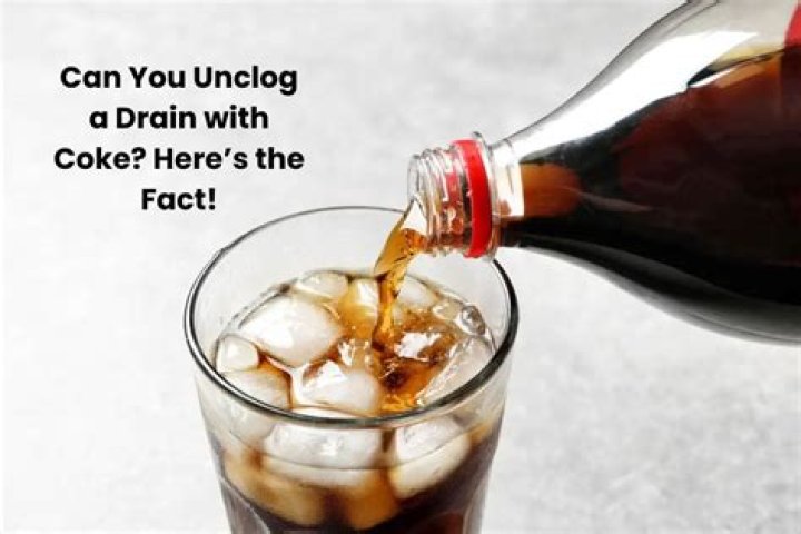Does Coke unclog a drain?