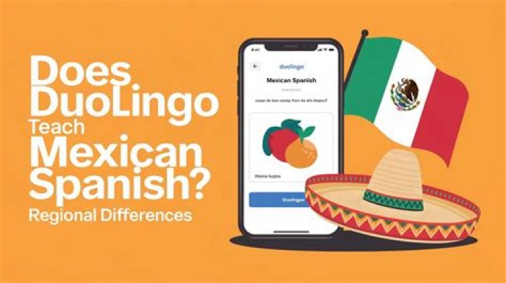 Does Duolingo teach Spain Spanish or Mexican?