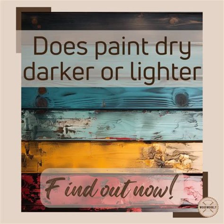 Does paint get lighter or darker as it dries?