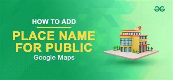 How can I add my place name in Google Map?