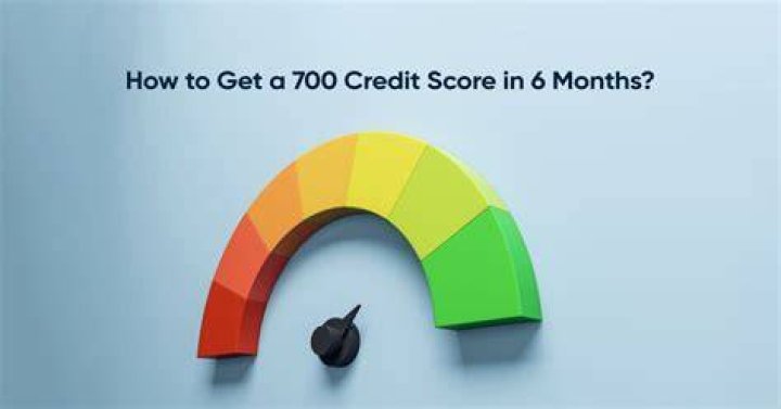 How can I get 700 credit score in 6 months?