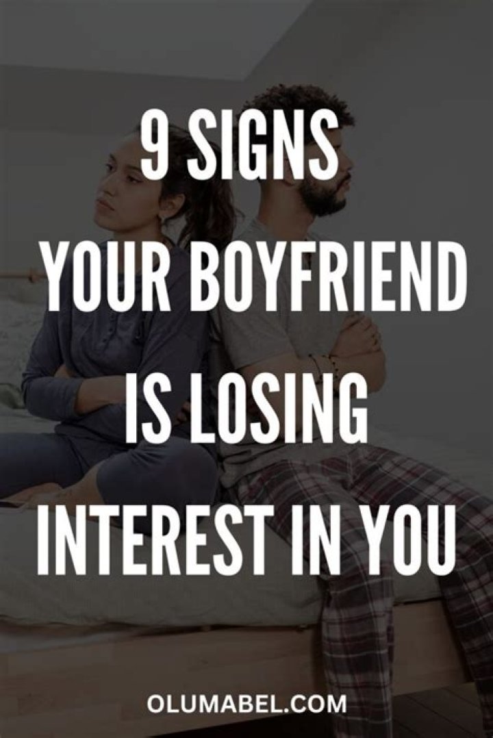 How can you tell if your boyfriend is losing interest?