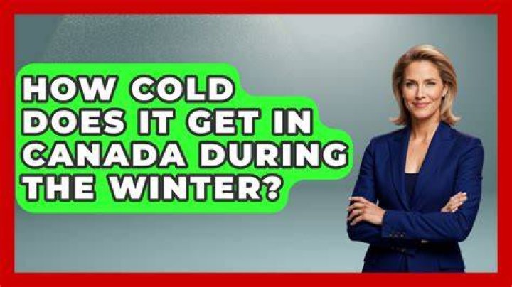 How cold does it get in Canada?