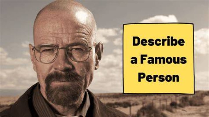 How do you describe a famous person?
