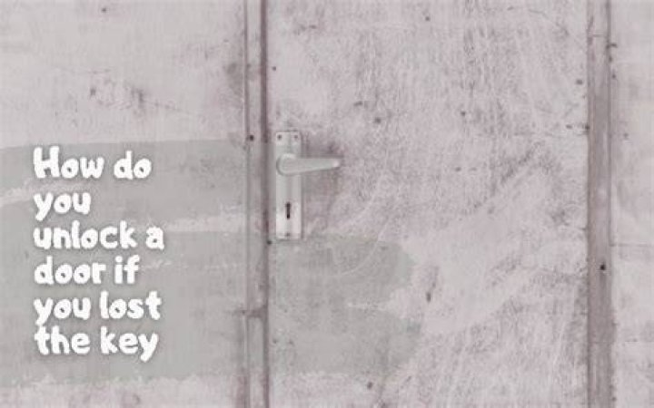 How do you unlock a door if you lost the key?