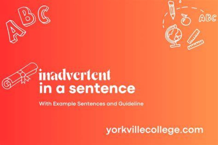 How do you use inadvertent in a sentence?