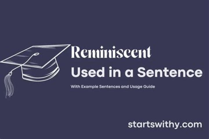 How do you use reminiscent in a sentence?