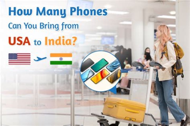How many phones can I carry from USA to India without customs?
