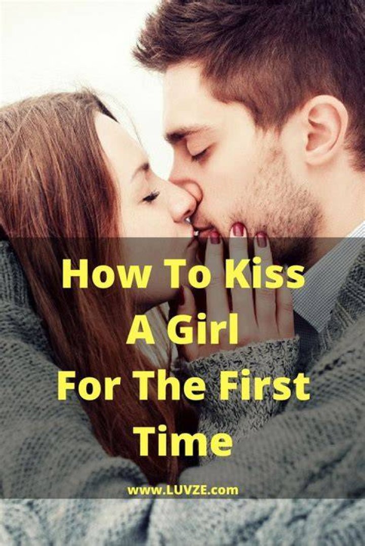 How should I kiss a girl for the first time?