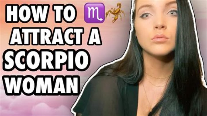 【How-to】How to attract a scorpio woman