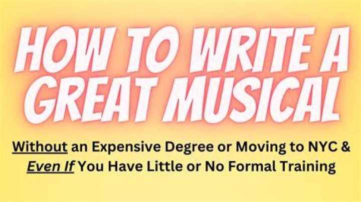 How to Write a Musical: Guide to Writing a Musical