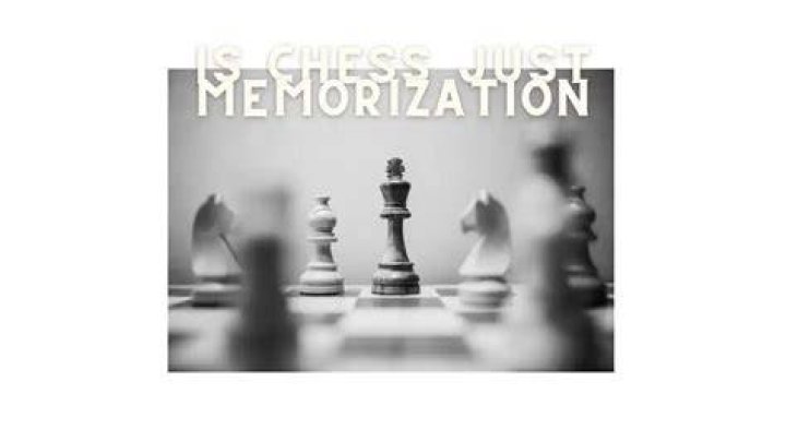 Is chess really just memorization?