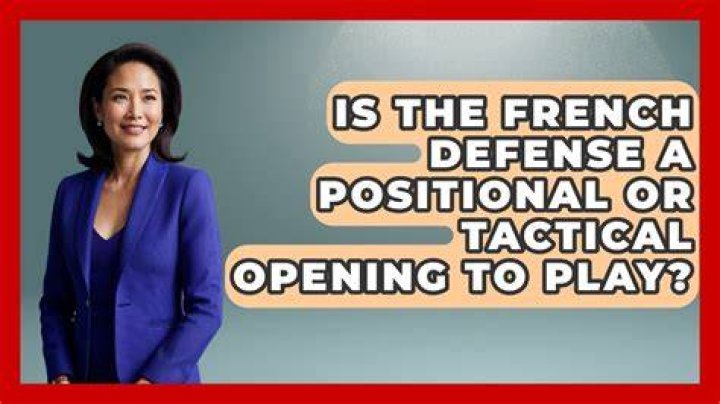 Is French Defense positional or tactical?