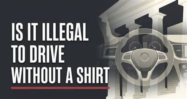 Is it illegal to drive without a shirt?
