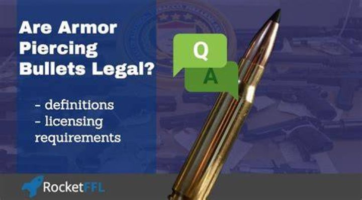Is it legal to buy armor piercing bullets?