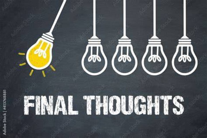 What are final thoughts?