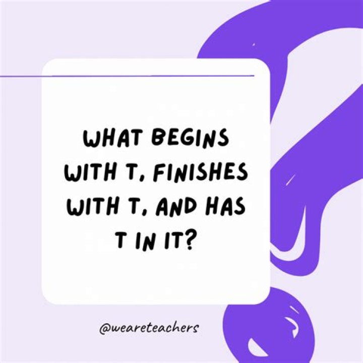 What begins with T finishes with T and has T in it?