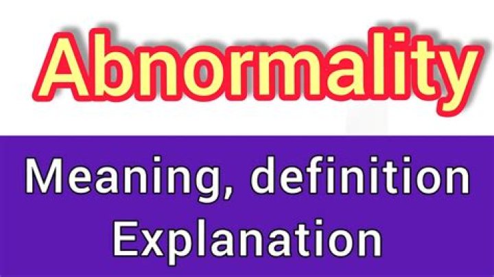 What does abnormality mean?