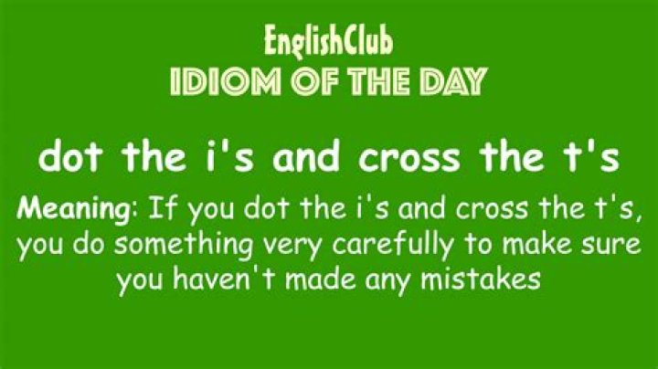 What does dotting the i and crossing the t mean?