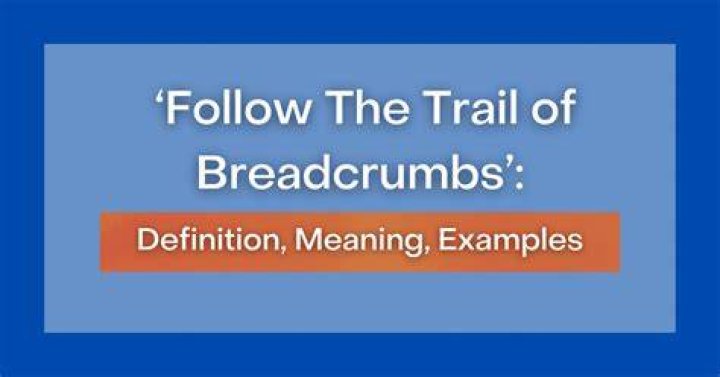 What does follow the breadcrumbs mean?
