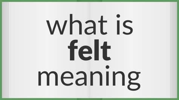What does have felt mean?