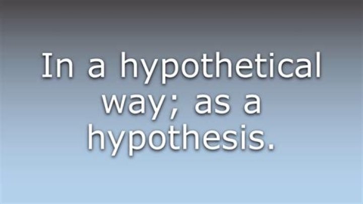 What does hypothetically really mean?