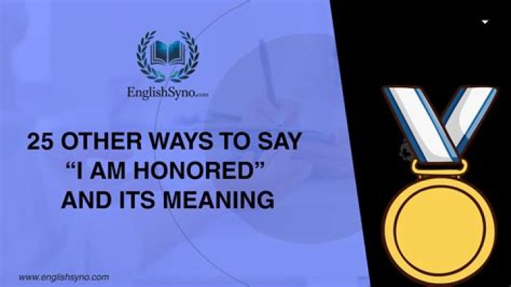 What does it mean to say I am honored?