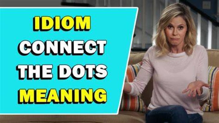 What does the idiom connect the dots mean?