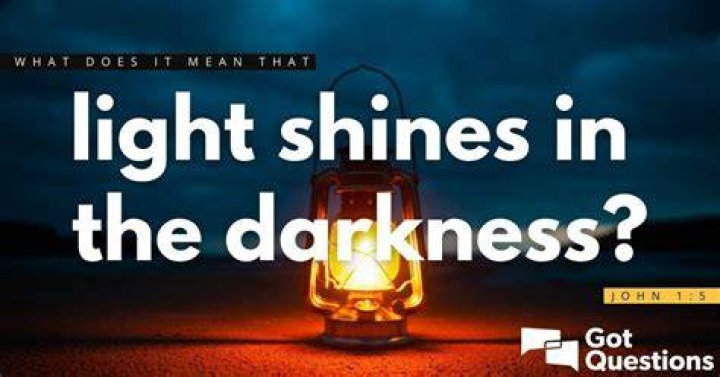 What does the light shines in the darkness mean?
