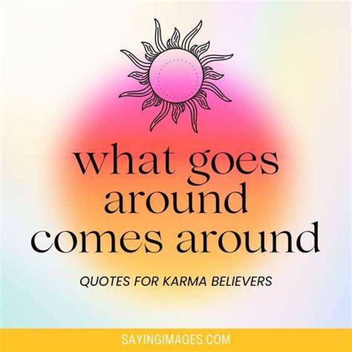 What goes around comes around or karma?