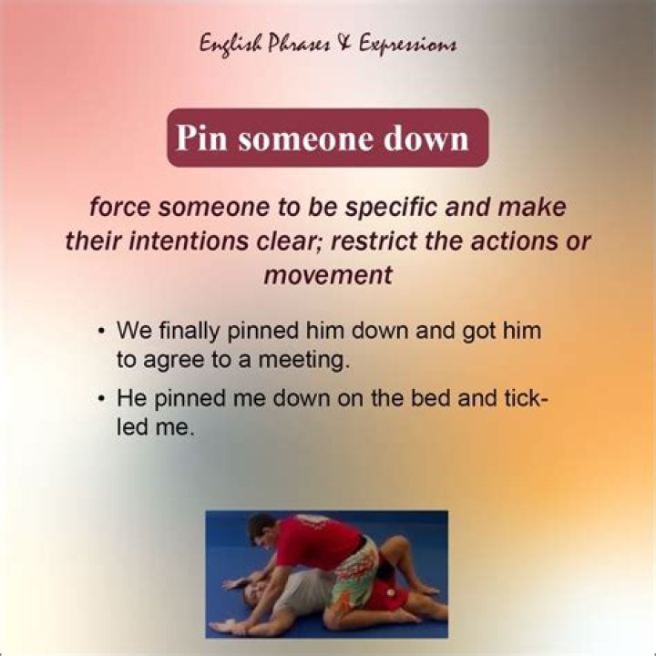 What is it called when you pin someone down?