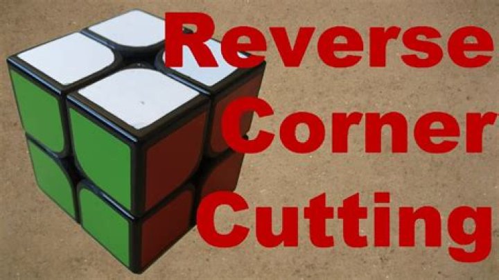 What is reverse corner cutting?