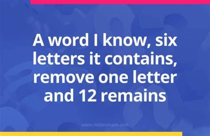 What is the answer to this riddle a word I know six letters it contains remove one letter and 12 remains what is it?