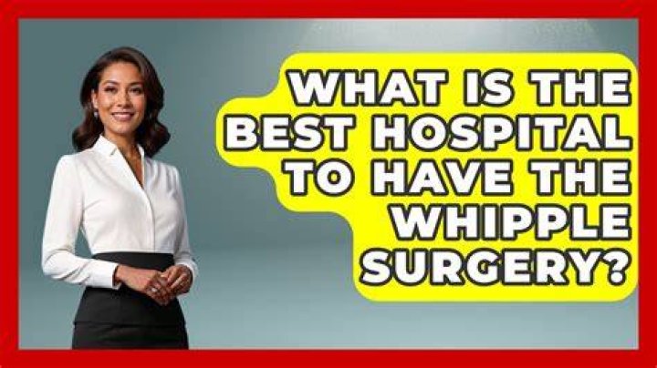 What is the best hospital to have the Whipple surgery?