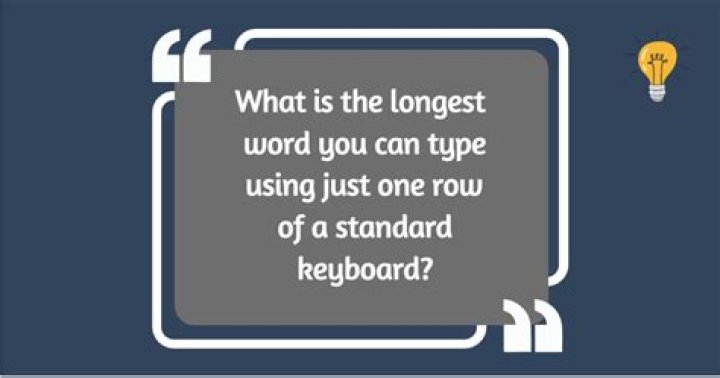 What is the longest word you can spell on a keyboard?