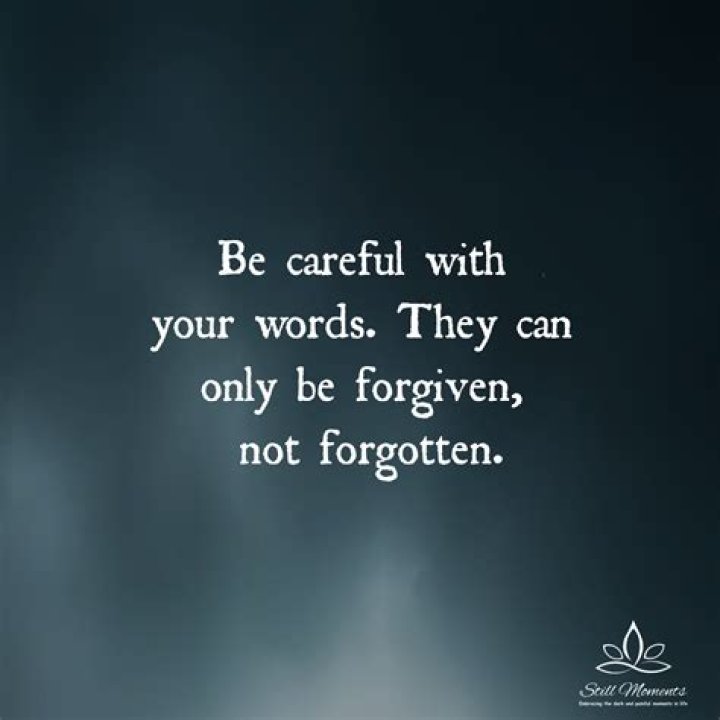 What is the meaning of be careful with your words?