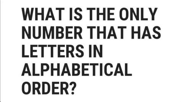 What is the only number whose letters are in alphabetical order?