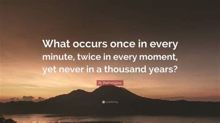 What occurs once in every minute?