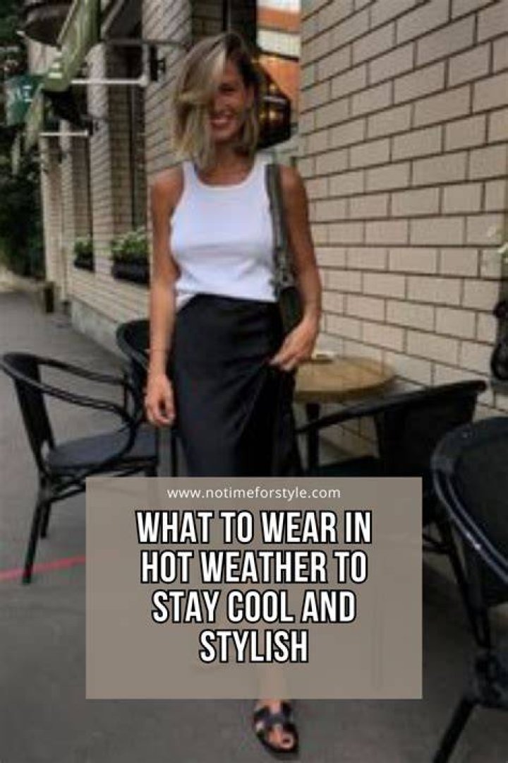 What should I wear when it's super hot?