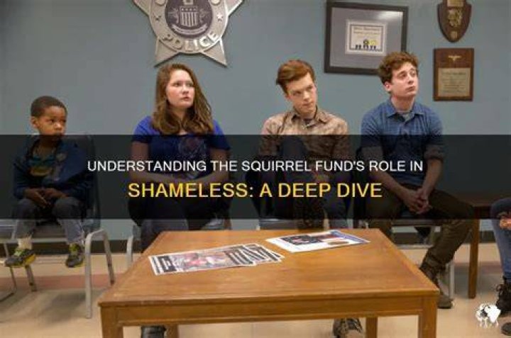 What was the squirrel fund for on Shameless?