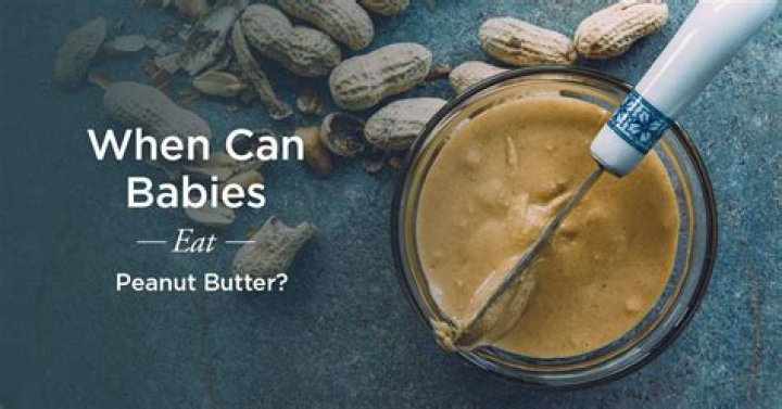 When can babies have peanut butter?