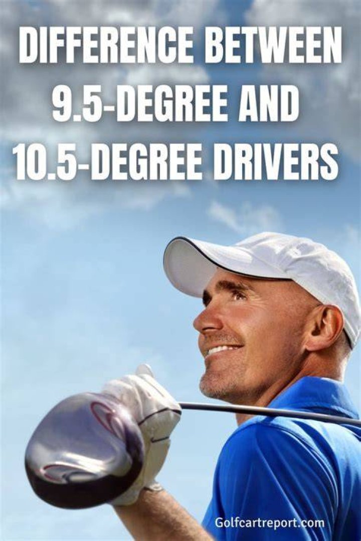 Which is better 9.5 or 10.5 degree driver?