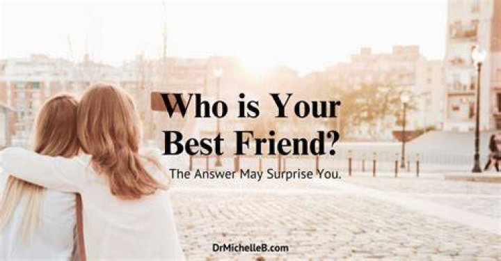 Who is your best friend?